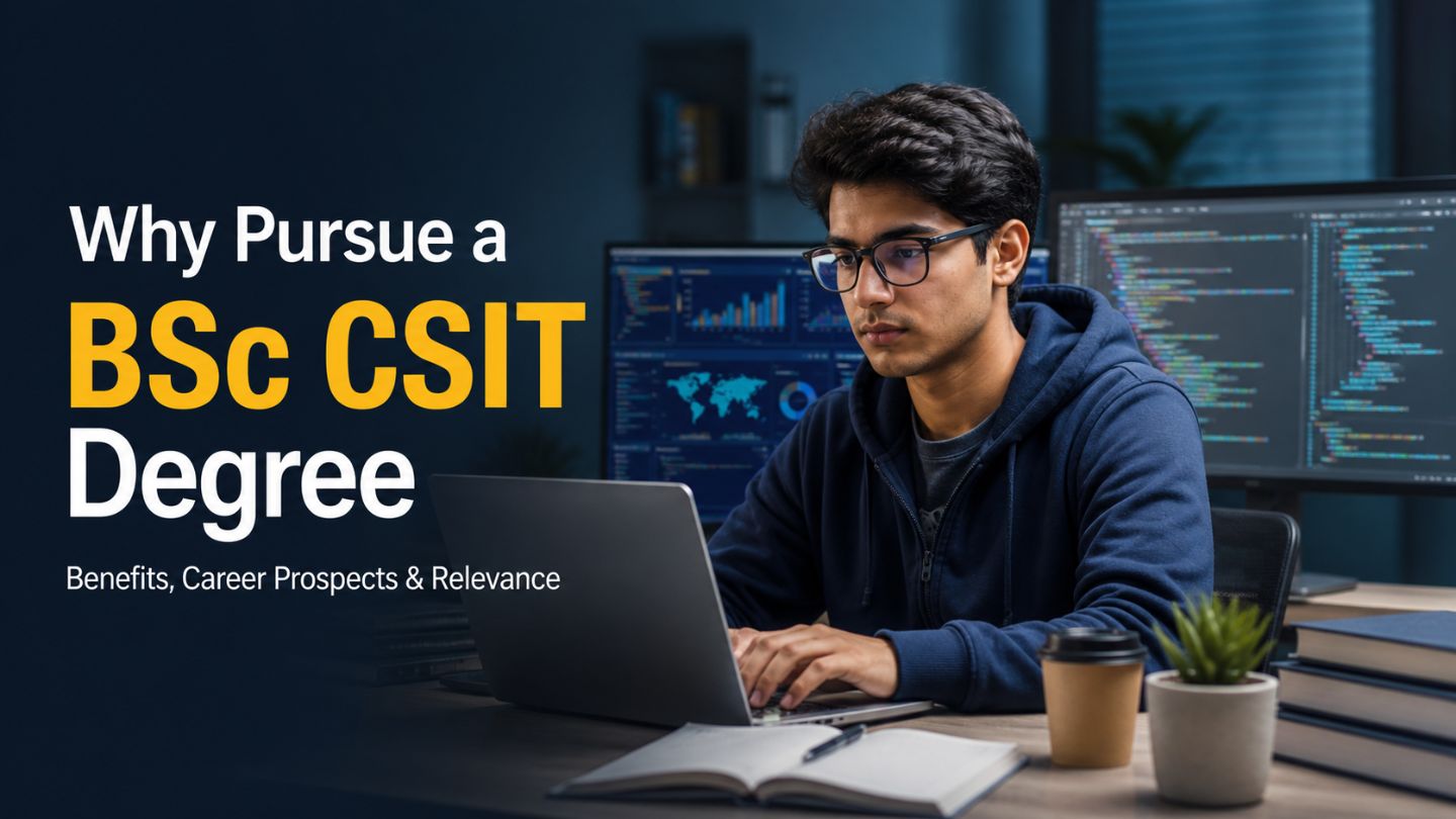 Why Pursue a BSc CSIT Degree 